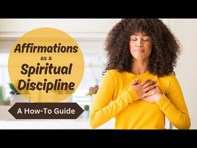 Affirmations as a Spiritual Discipline | A How-To Guide