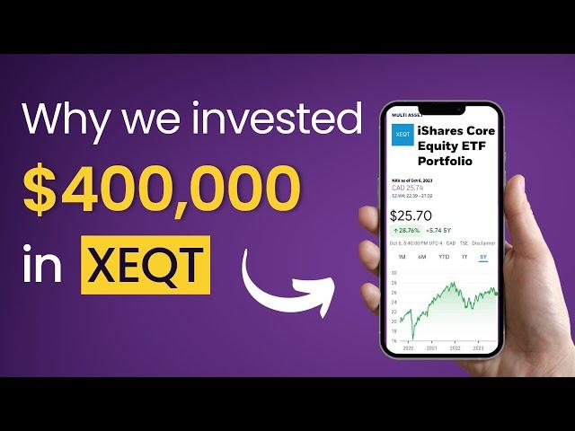 Why we invested over $400K in XEQT (Benefits of Diversification) 