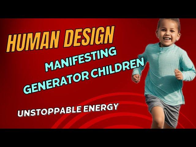 How to Raise Manifesting Generator Children | Mindful Parenting & Human Design Insights