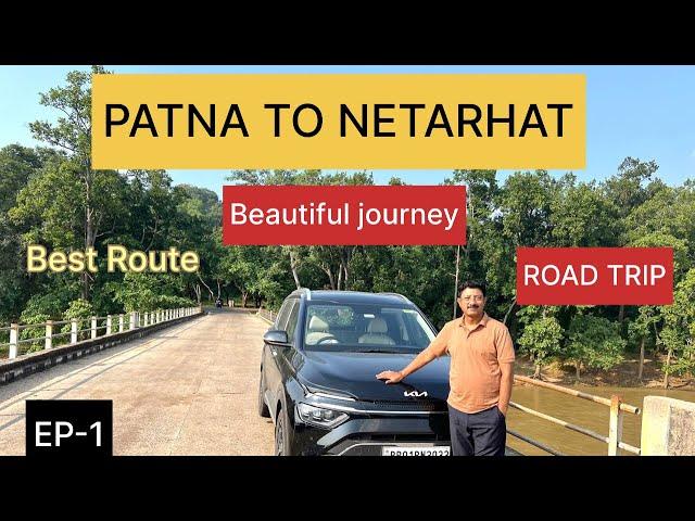 Patna To Netarhat Road Trip l Episode - 1  l travel with ics