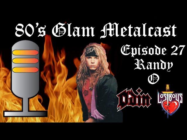 80’s Glam Metalcast - Episode 27- Randy O (Odin/LostBoys)