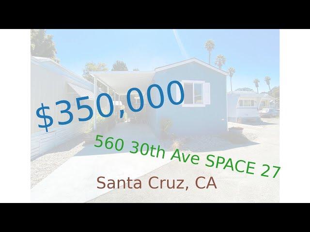 $350,000 Santa Cruz home for sale on 2020-10-26 (560 30th Ave SPACE 27, CA, 95062)