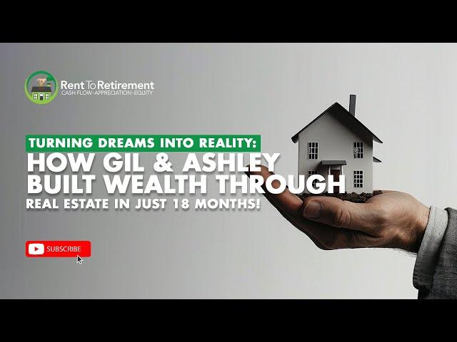 Turning Dreams Into Reality: How Gil & Ashley Built Wealth Through Real Estate in Just 18 Months!