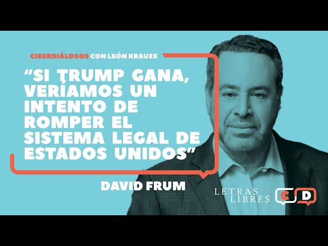 David Frum: "Si Trump gana, veríamos un intento de romper el sistema legal de Estados Unidos"