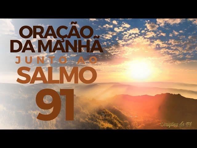 Oração forte e poderosa da Manhã – Junto ao Salmo 91