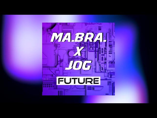 MA.BRA. X JOG - future (Ma.Bra. Mix)