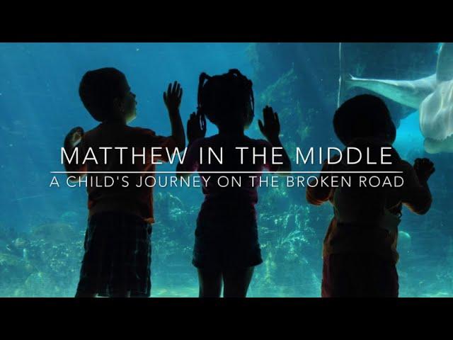 Matthew in the Middle: A Child's Journey on the Broken Road