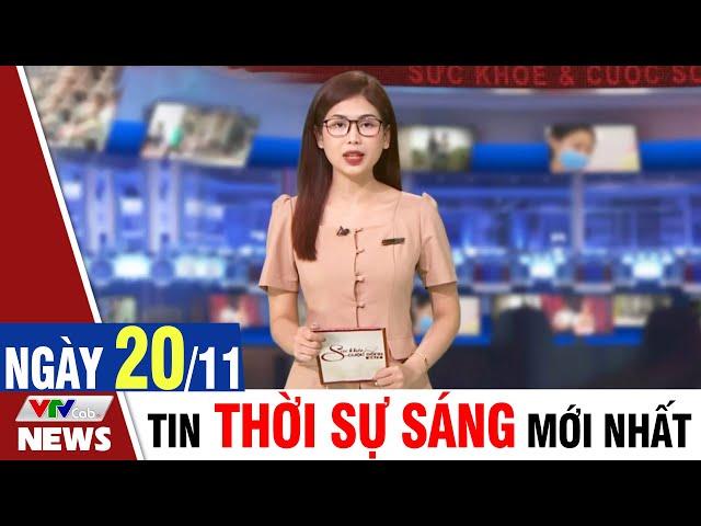 BẢN TIN SÁNG ngày 20/11 - Tin tức thời sự mới nhất hôm nay | VTVcab Tin tức