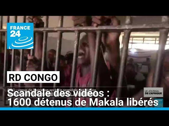 RD Congo : après le scandale des vidéos, 1600 détenus de Makala libérés • FRANCE 24