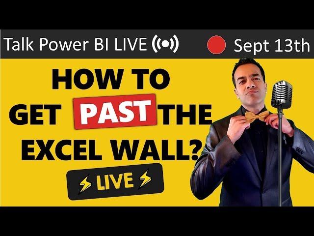PowerBI: How to Get Past the Excel Wall?! Talk Power BI LIVE (Subscribe & Join)