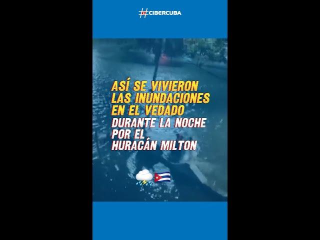 Así se vivieron las inundaciones en el Vedado durante la noche por el huracán Milton 