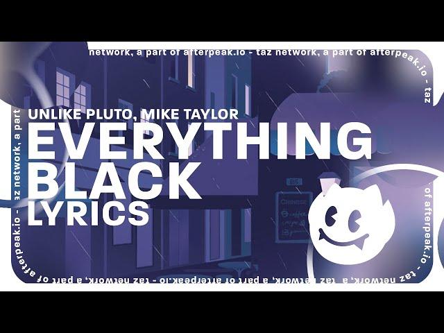 Unlike Pluto - Everything Black (Lyrics) ft. Mike Taylor