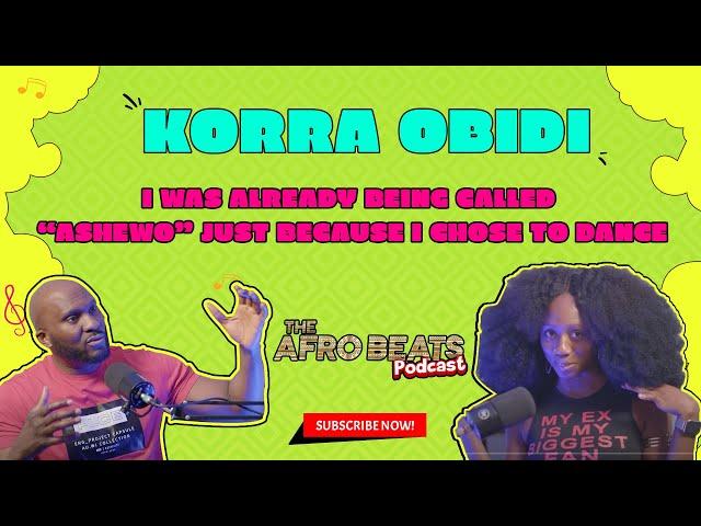 KORRA OBIDI  "I was already being called “ashewo” just because I chose to dance."