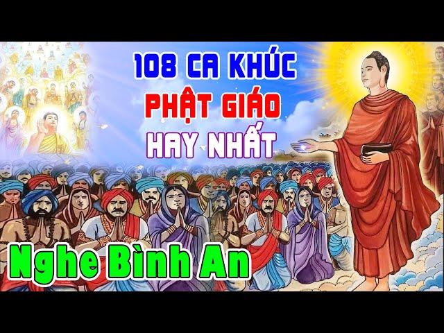 Nhạc Phật Giáo - LK Nhạc Phật Giáo Hay Nhất 2024 #108 BÀI VỀ BÊN PHẬT #Nghe Bình An May Mắn