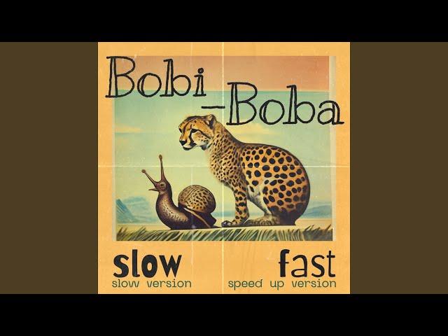 Bobi-Boba (Slow Version)