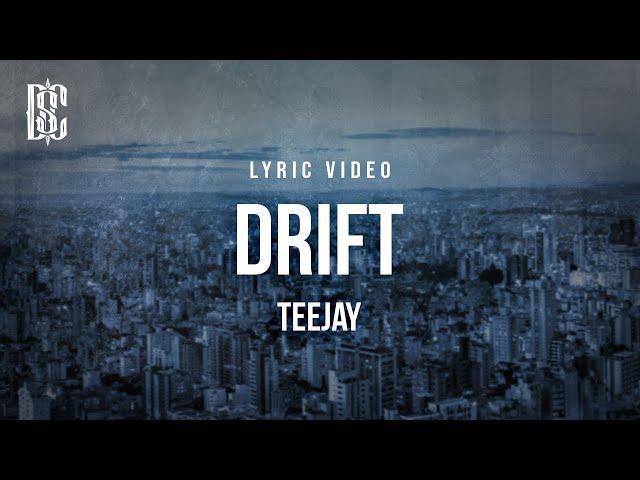 Teejay - Drift | Lyrics