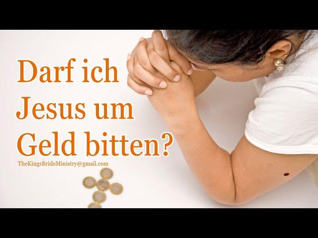 Ist es verwerflich, wenn wir für finanzielle Versorgung beten? Was sagt die Bibel?