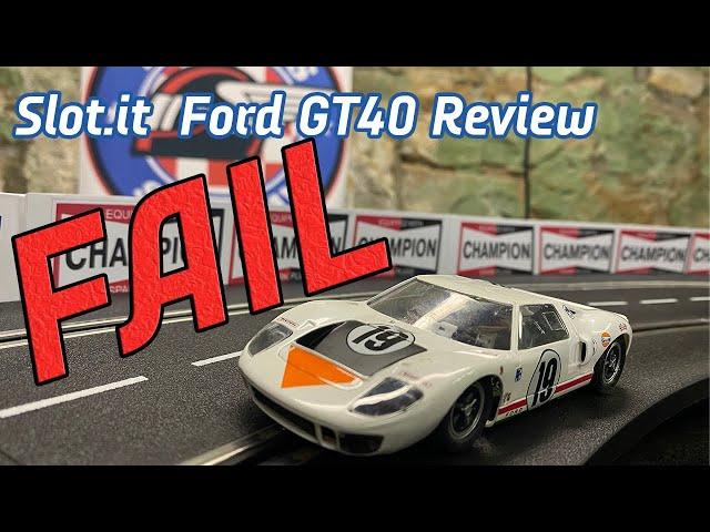 Slot It Slot Cars Reviews - Ford GT 40 - FAILED