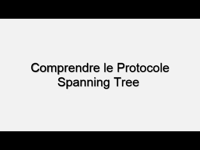 comprendre le protocole Spanning Tree en quelques minutes 