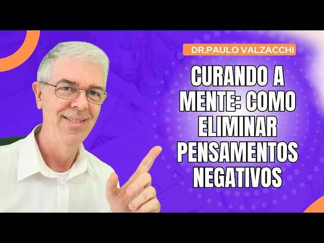 Curando a Mente: Como Eliminar Pensamentos Negativos