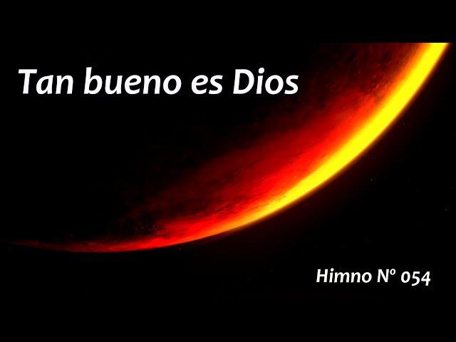 Tan bueno es Dios Himno 054