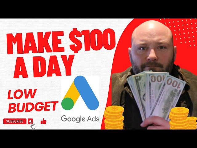 Google Ads Low Budget? How to Make $100 a Day With CPA Affiliate Offers on a Low Budget