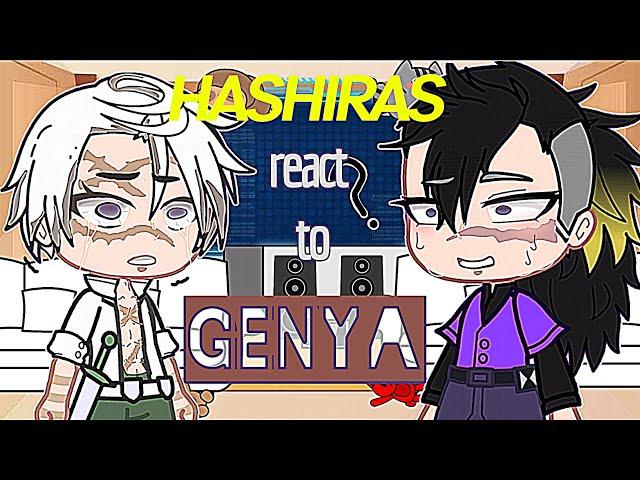 •Hashiras react to GENYA• [] Única parte[] Leer descripción [] Esp  [] Atrasado [] - Sofilop48