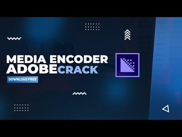 Media Encoder Crack - FREE Download 2023