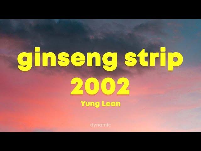 Yung Lean - Ginseng Strip 2002 (Lyrics)