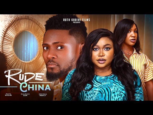 RUDE CHINA- RUTH KADIRI  MAURICE SAM ONYEKA MERCY