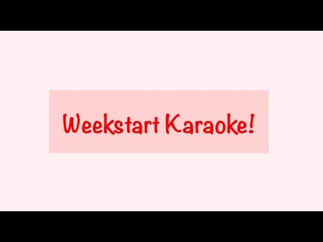 Weekstart Karaoke!