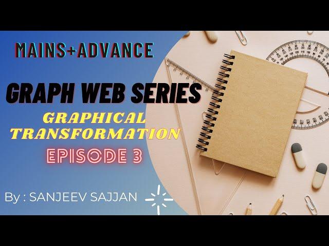 Graphical transformation (Episode-3) , Padosi Method, JEE MAINS + ADVANCE