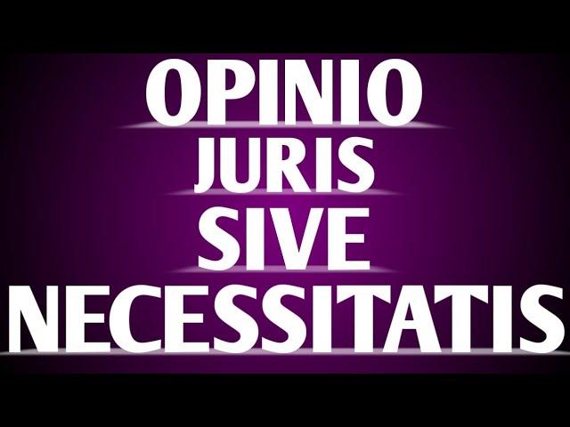 Opinio juris sive necessitatis