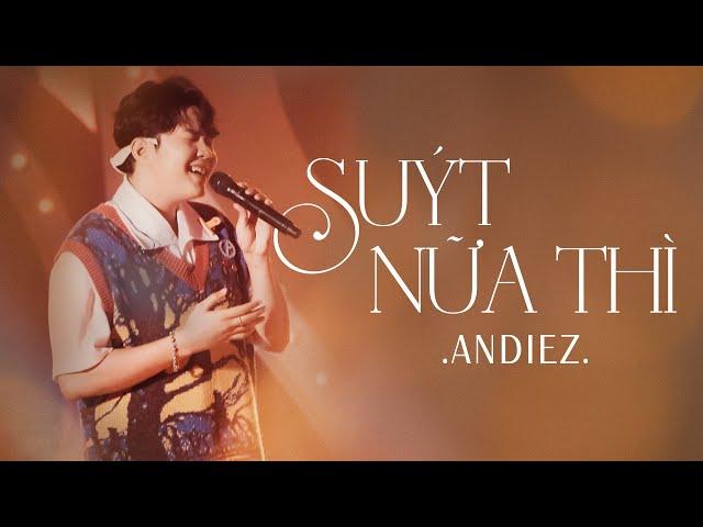 SUÝT NỮA THÌ | ANDIEZ | In The Moonlight Show