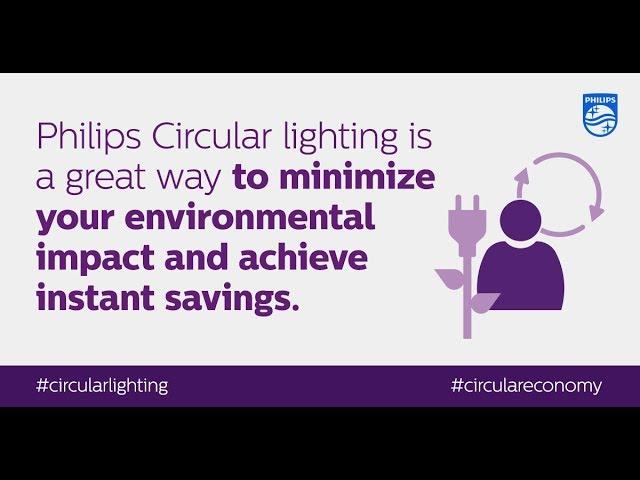 Create instant savings with Philips Circular lighting