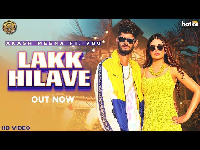 Lakk Hilave (Official Video) Akash Meena | VBU | Jaydden | Sarah Khatri | New Punjabi Songs 2021