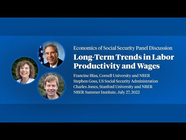 2022, Economics of Social Security Panel, "Long-Term Trends in Labor Productivity and Wages"