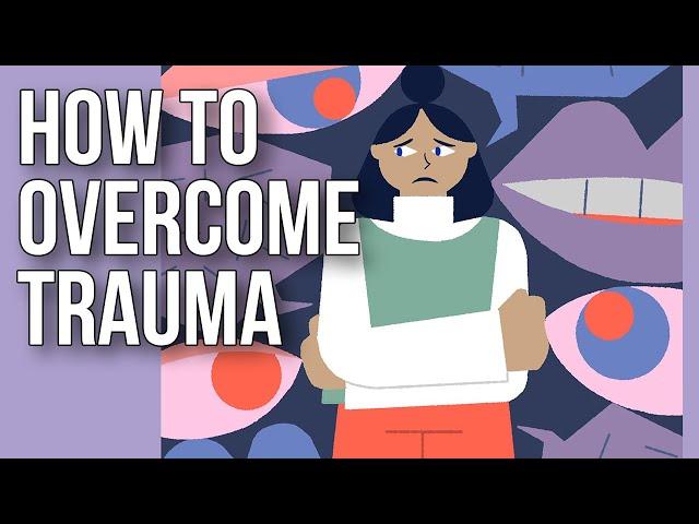 How to Overcome Trauma