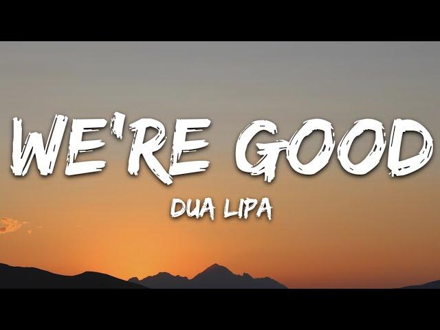 Dua Lipa - We're Good (Lyrics)