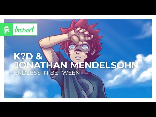 k?d & Jonathan Mendelsohn - Endless In Between [Monstercat Release]