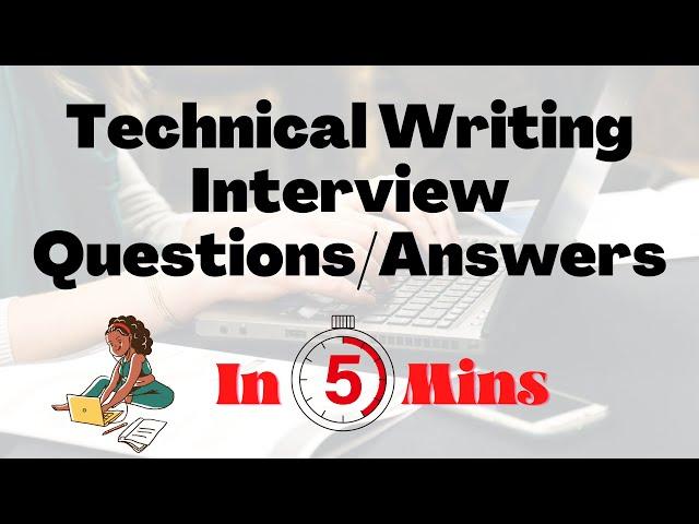 Top 10 Technical Writing Interview Questions/Answers in 5-Mins