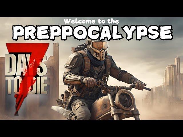 7 Days to Die Preppocalypse Mod Moving to the Desert! Ep 14 -  PC 1.1