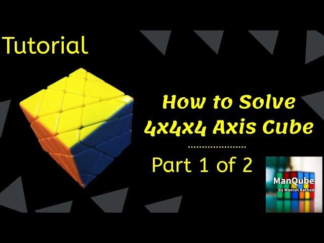 4x4 Axis Cube Tutorial Part 1 of 2 | 4x4 Axis cube | How to solve 4x4 Axis Cube