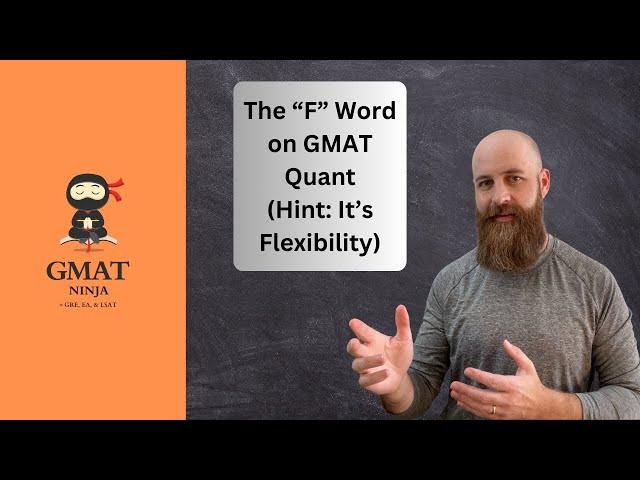 The "F" Word on GMAT Quant (Hint: It's Flexibility)