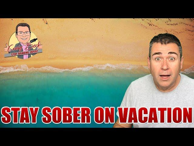 How To Stay Sober On Vacation: It’s All Mindset