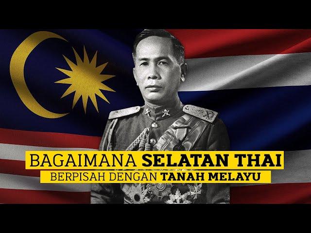 Bagaimana Selatan Thai Berpisah Dengan Tanah Melayu