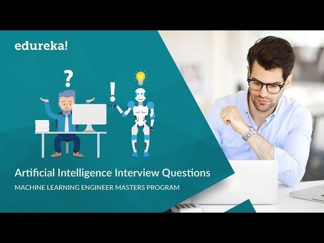 Artificial Intelligence (AI) Interview Questions and Answers | AI Interview Preparation | Edureka