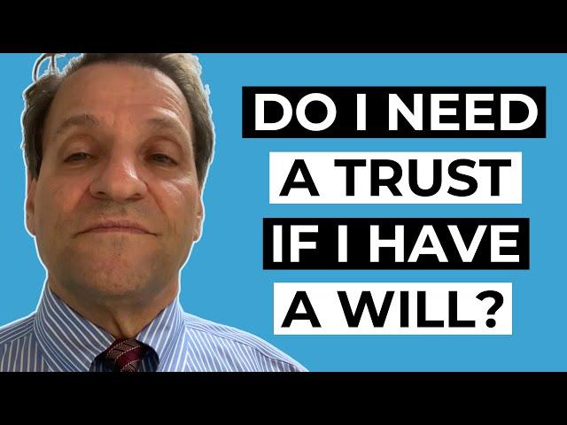 Do I Need a Trust If I Have a Will Already?