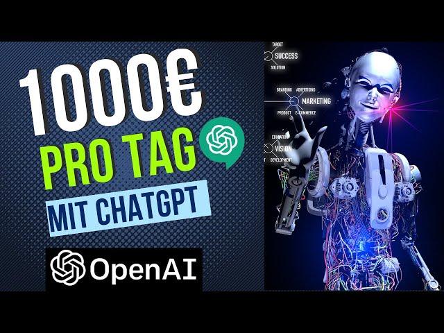 1000€ PRO TAG mit ChatGPT Online Geld verdienen 2024 für Anfänger OHNE Startkapital chatgpt deutsch