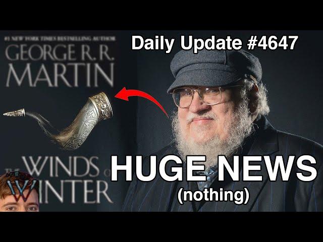 GRRM FINALLY SAYS NOTHING — Episode 4647 |  The Winds of Winter Daily News of the Week 